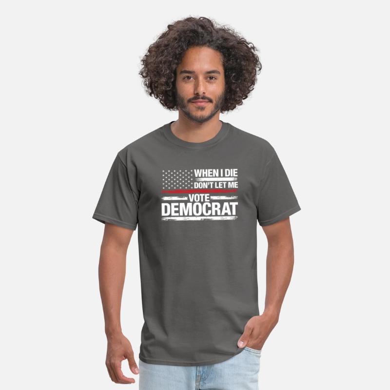 When I Die Don't Let Me Vote Democrat T-Shirt