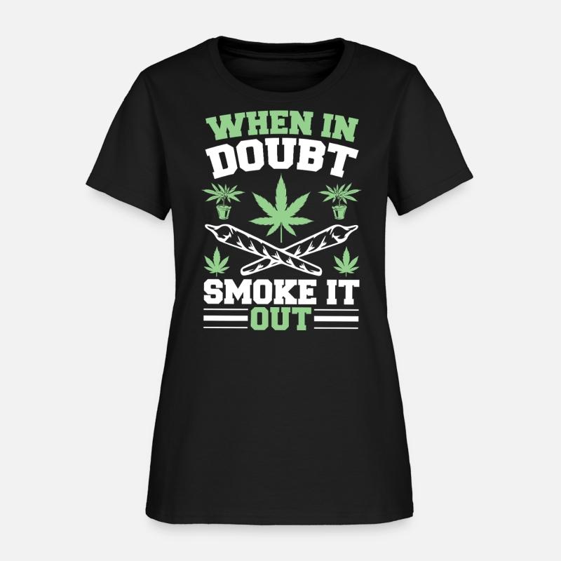 When in doubt Smoke it out Weed Cannabis MJ 420