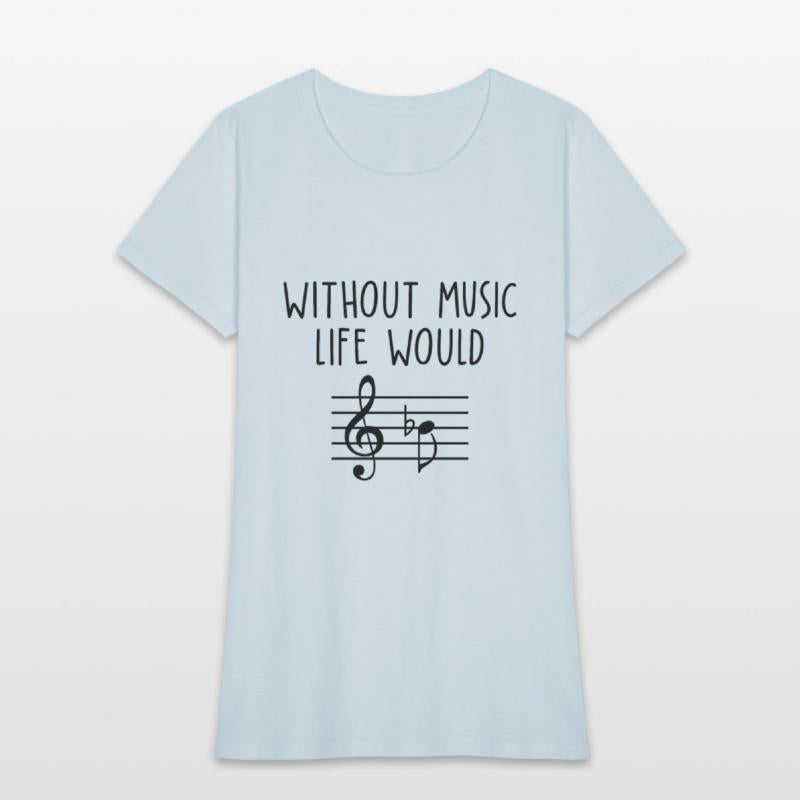 Without Music Life Would B Flat 2