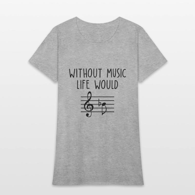Without Music Life Would B Flat 2