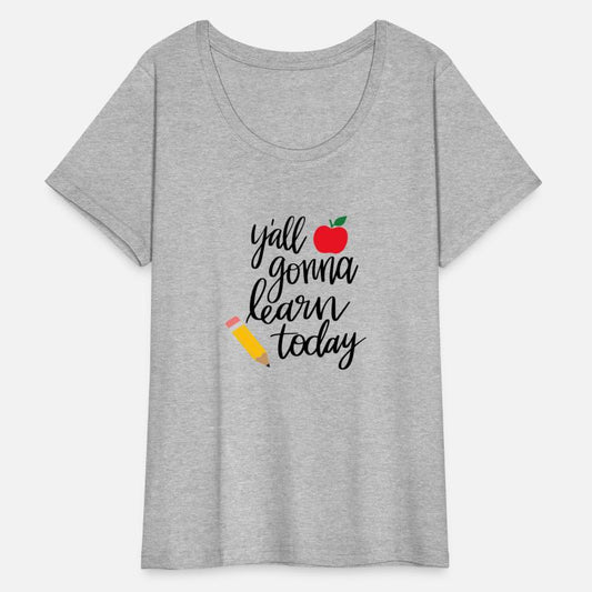 Y'All Gonna Learn Today Teacher Back To School