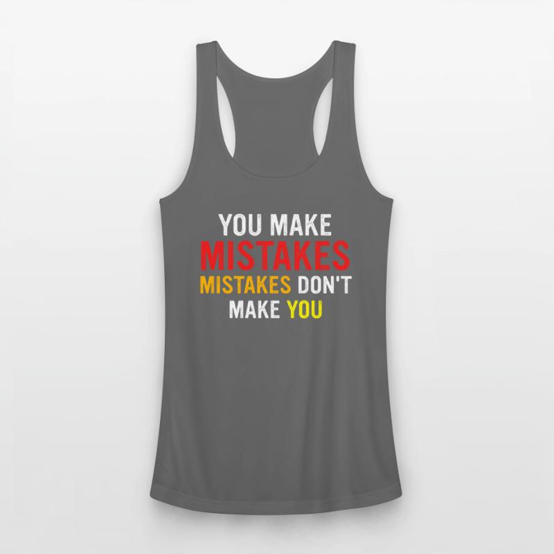 You Make Mistakes Mistakes Don’t Make You