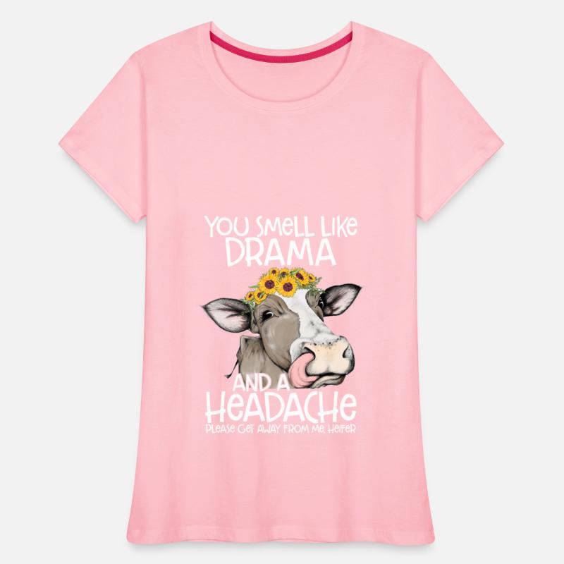 You Smell Like Drama And A Headache Heifer