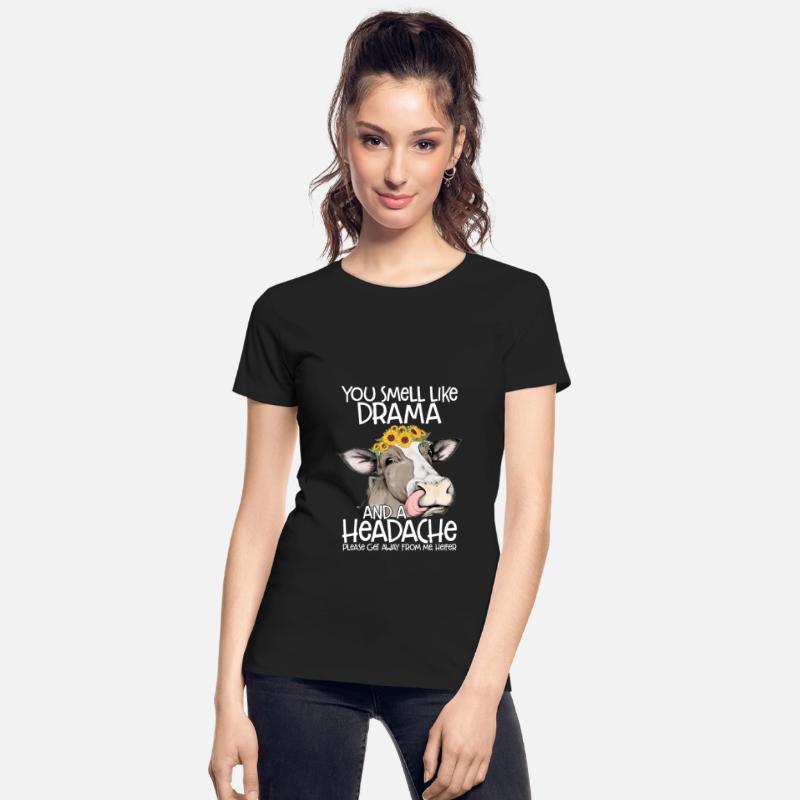 You Smell Like Drama And A Headache Heifer