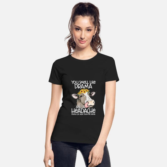 You Smell Like Drama And A Headache Heifer