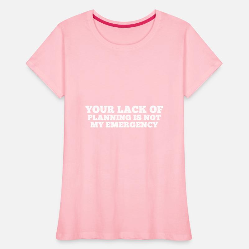 Your Lack Of Planning Is Not My Emergency 12