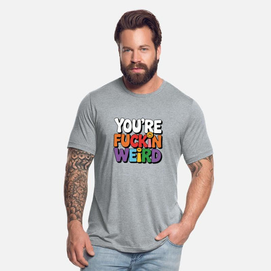 You're Fuckin Weird