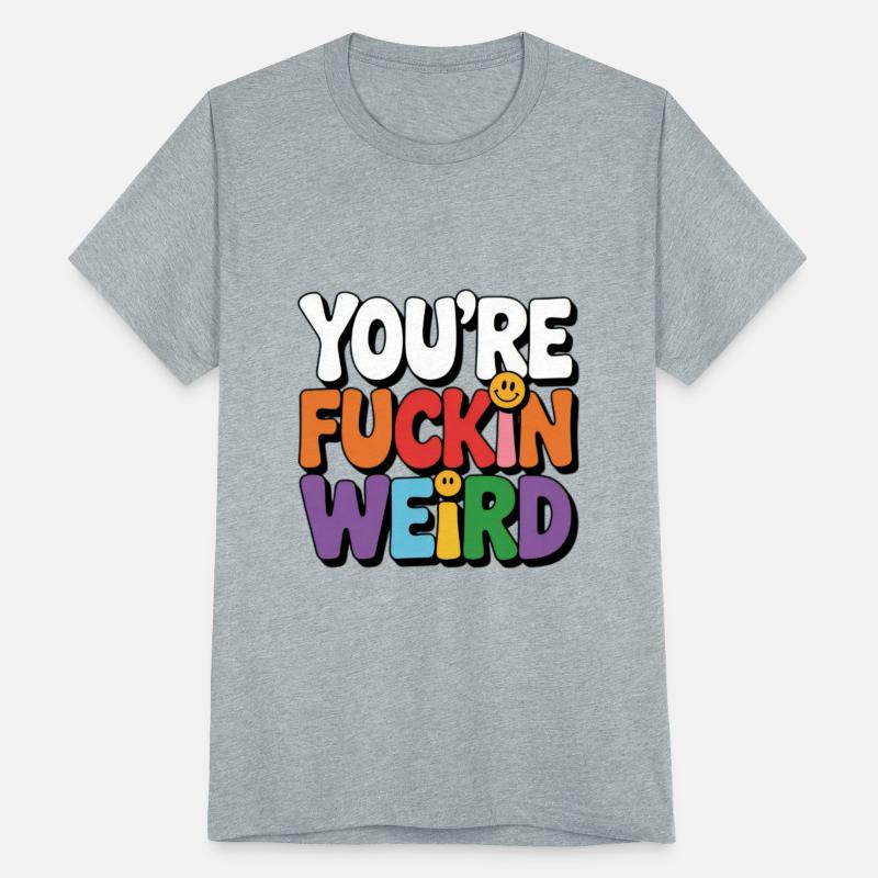 You're Fuckin Weird